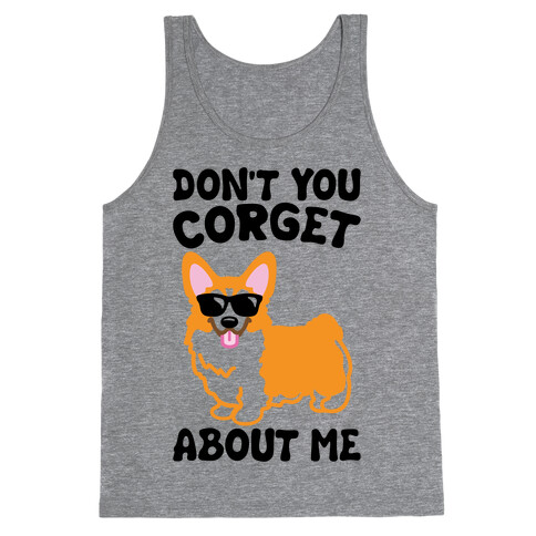 Don't You Corget About Me Parody Tank Top