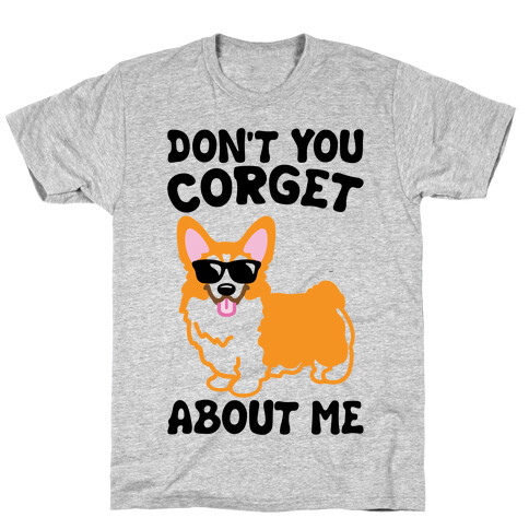 Don't You Corget About Me Parody T-Shirt