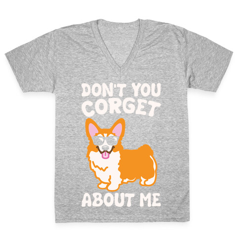 Don't You Corget About Me Parody White Print V-Neck Tee Shirt