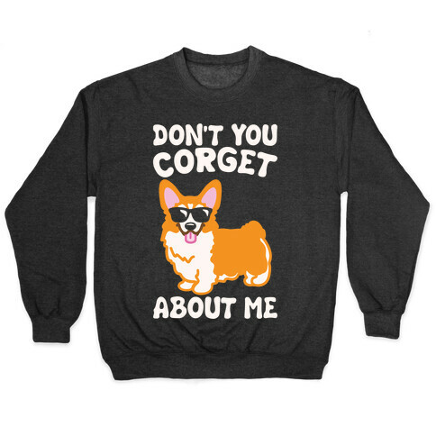 Don't You Corget About Me Parody White Print Pullover
