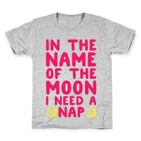 In The Name of The Moon I Need A Nap Kids T-Shirt