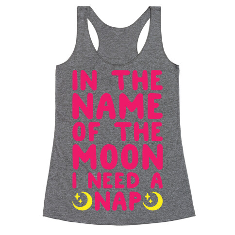 In The Name of The Moon I Need A Nap Racerback Tank Top