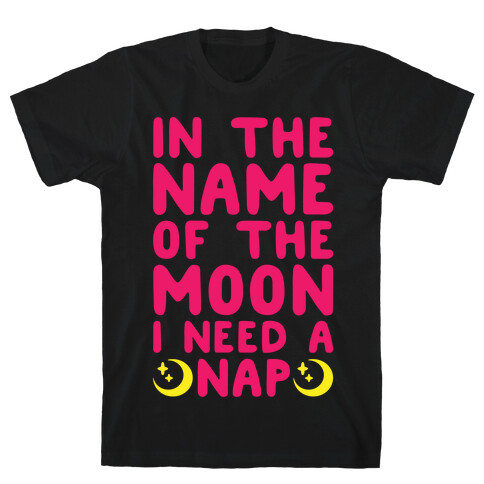 In The Name of The Moon I Need A Nap White Print T-Shirt