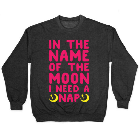 In The Name of The Moon I Need A Nap White Print Pullover
