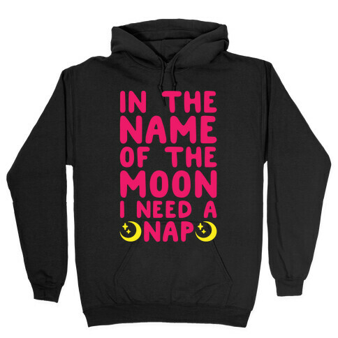 In The Name of The Moon I Need A Nap White Print Hooded Sweatshirt