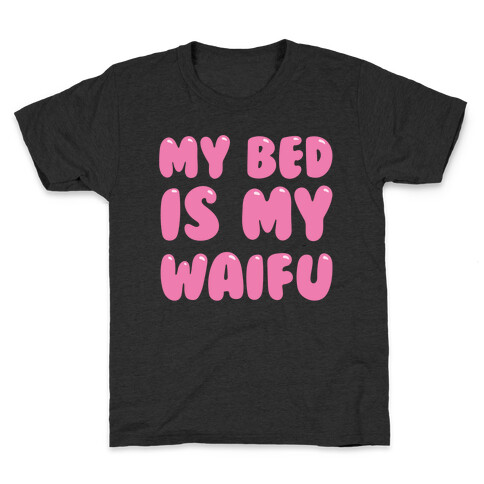 My Bed Is My Waifu White Print Kids T-Shirt