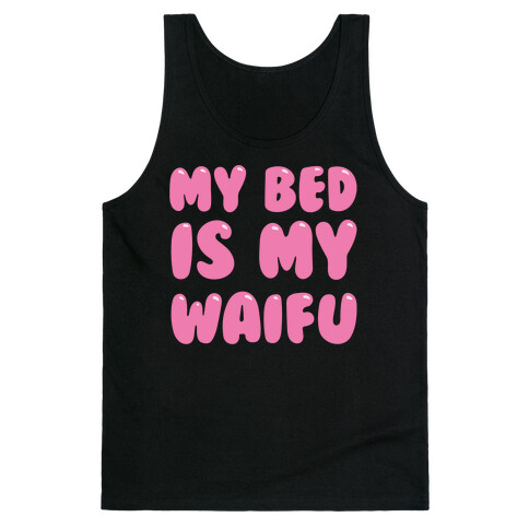 My Bed Is My Waifu White Print Tank Top