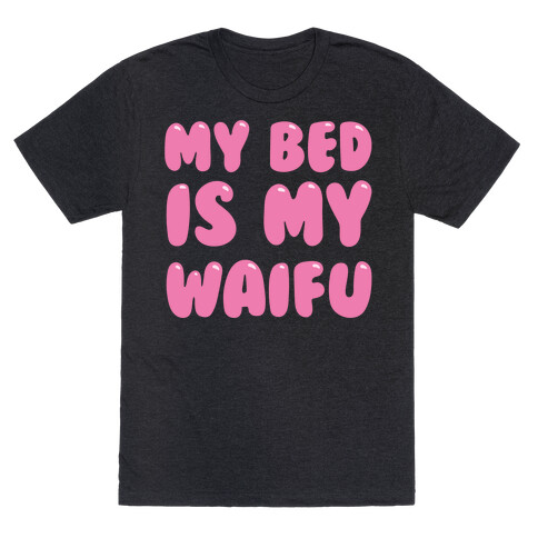 My Bed Is My Waifu White Print T-Shirt