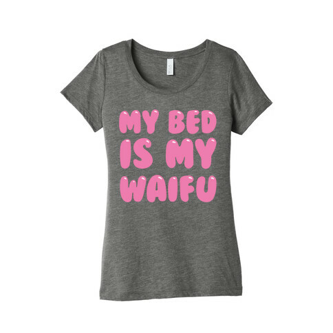 My Bed Is My Waifu White Print Womens T-Shirt