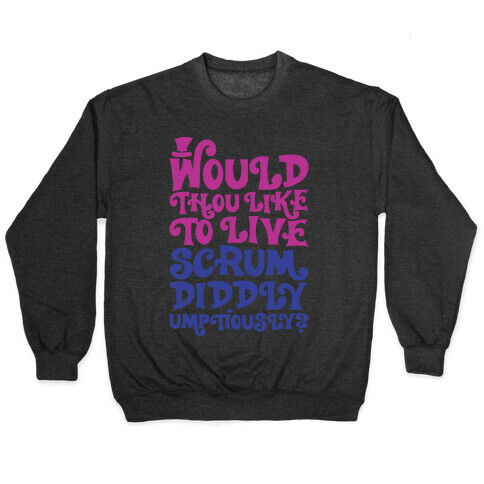 Would Thou Like To Live Scrumdiddlyumptiously Parody White Print Pullover