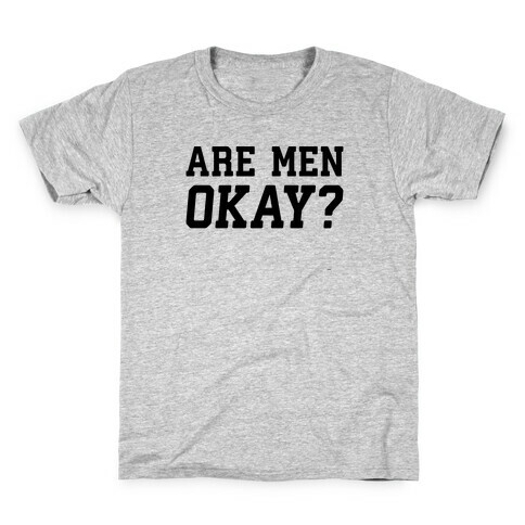 Are Men Okay? Kids T-Shirt