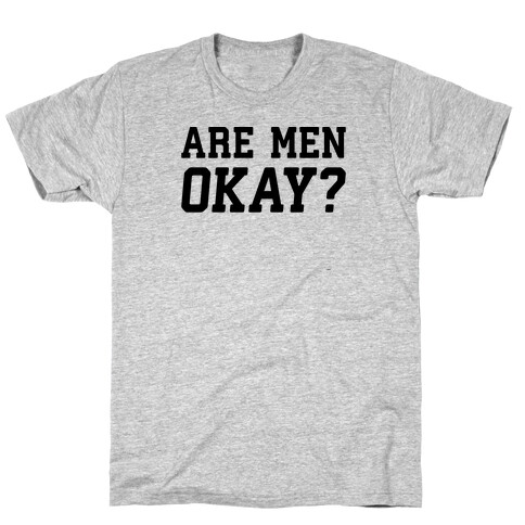 Are Men Okay? T-Shirt