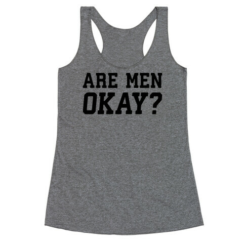 Are Men Okay? Racerback Tank Top