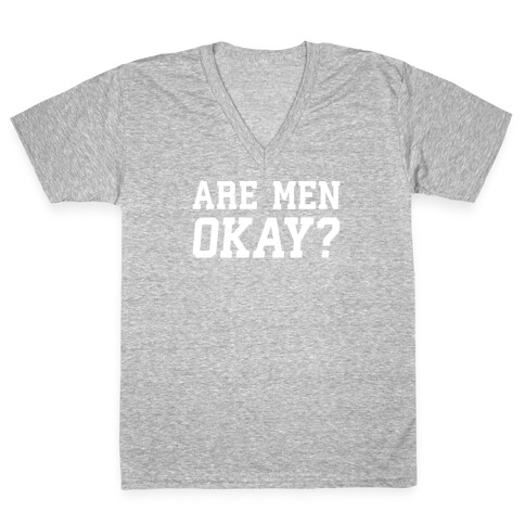 Are Men Okay? V-Neck Tee Shirt