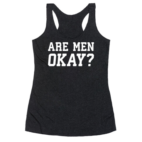 Are Men Okay? Racerback Tank Top