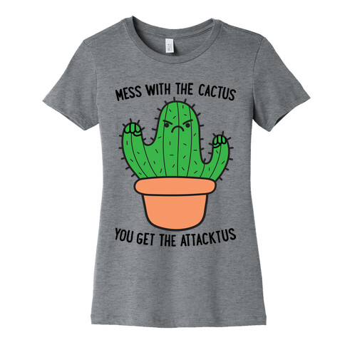 Mess With The Cactus You Get The Attacktus Womens T-Shirt