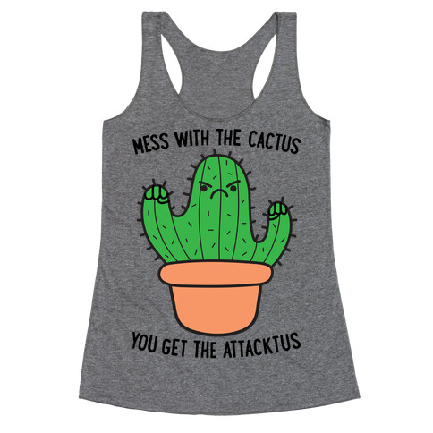 Mess With The Cactus You Get The Attacktus Racerback Tank Top