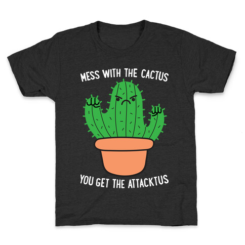 Mess With The Cactus You Get The Attacktus Kids T-Shirt