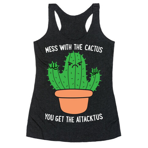 Mess With The Cactus You Get The Attacktus Racerback Tank Top