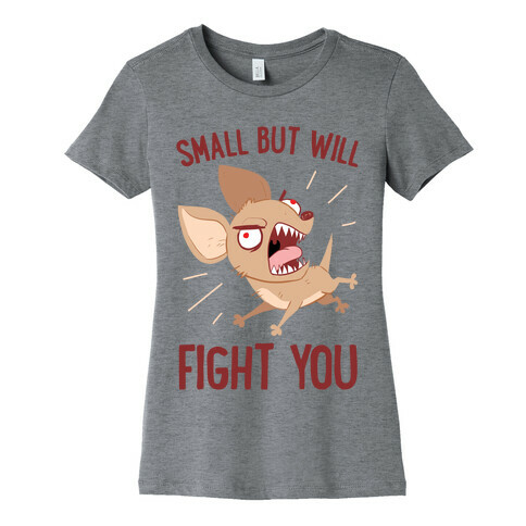 Small But Will Fight You Womens T-Shirt