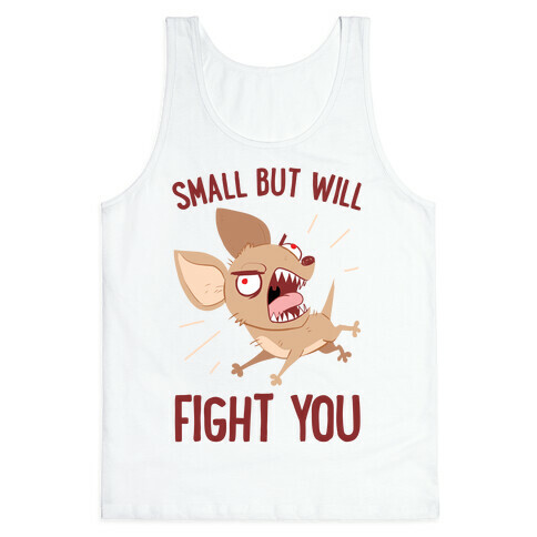 Small But Will Fight You Tank Top
