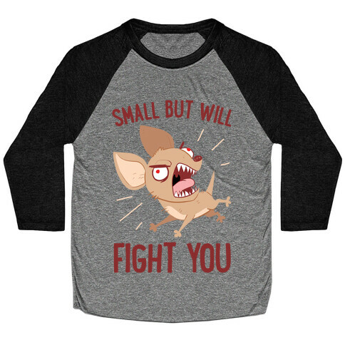 Small But Will Fight You Baseball Tee