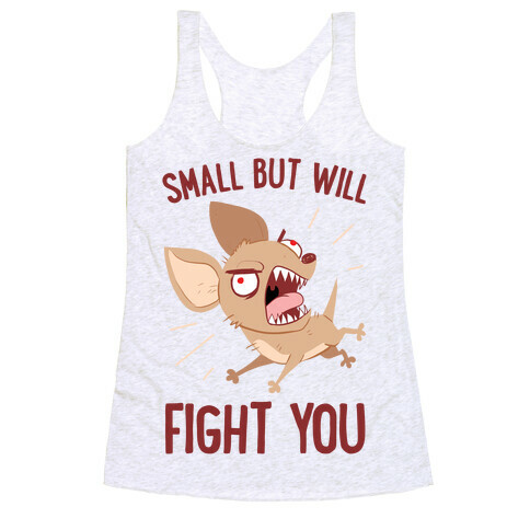 Small But Will Fight You Racerback Tank Top