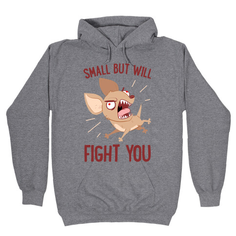 Small But Will Fight You Hooded Sweatshirt