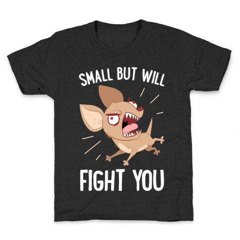 Small But Will Fight You Kids T-Shirt