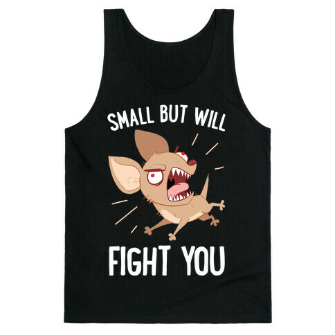 Small But Will Fight You Tank Top