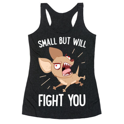 Small But Will Fight You Racerback Tank Top
