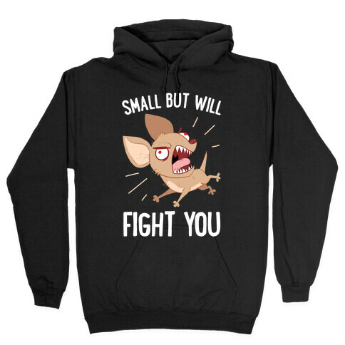 Small But Will Fight You Hooded Sweatshirt