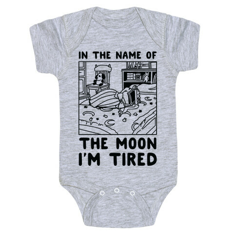 In the Name of the Moon I'm Tired Baby One-Piece