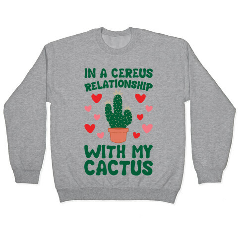 In A Cereus Relationship With My Cactus Pullover