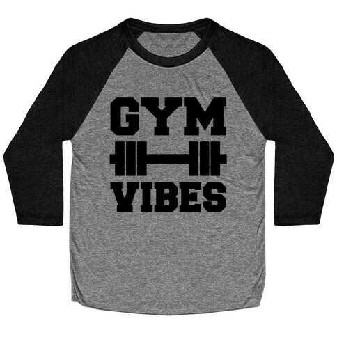 Gym Vibes  Baseball Tee