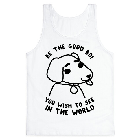 Be the Good Boi You Wish to See in the World Tank Top