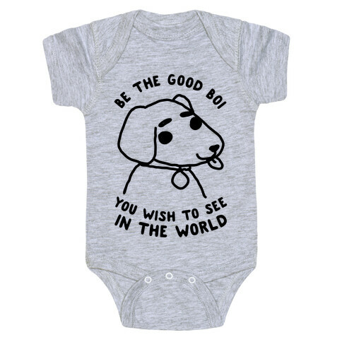 Be the Good Boi You Wish to See in the World Baby One-Piece