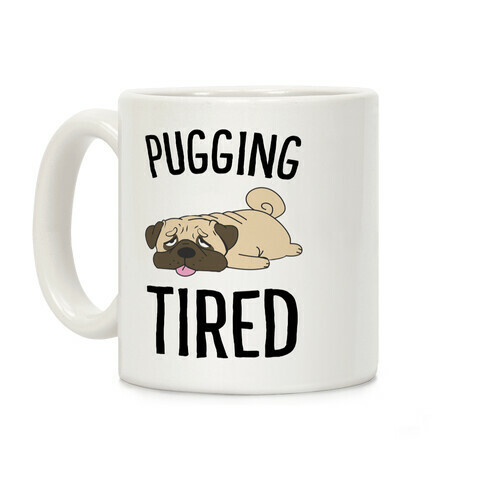 Pugging Tired Coffee Mug