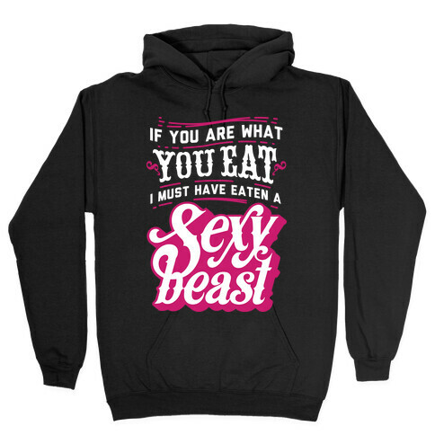If You are What You Eat Hooded Sweatshirt