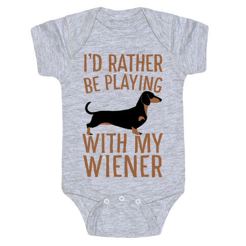 I'd Rather Be Playing With My Wiener Baby One-Piece