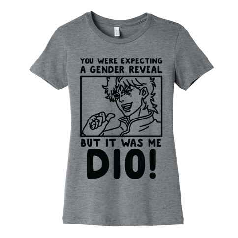 You Thought It Was a Gender Reveal But it Was Me Dio Womens T-Shirt