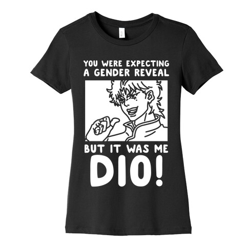 You Thought It Was a Gender Reveal But it Was Me Dio Womens T-Shirt