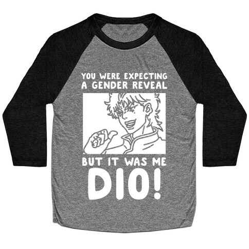 You Thought It Was a Gender Reveal But it Was Me Dio Baseball Tee