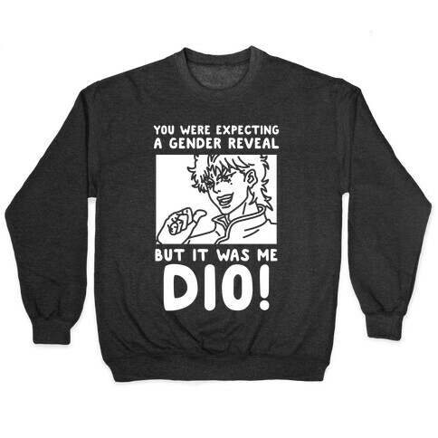 You Thought It Was a Gender Reveal But it Was Me Dio Pullover