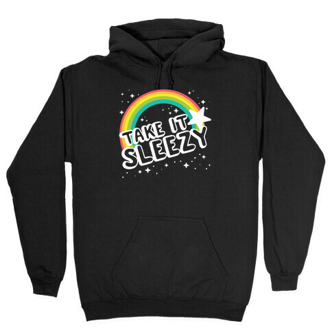 Take it Sleezy Hooded Sweatshirt