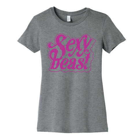 Sexy Beast Womens T-Shirt