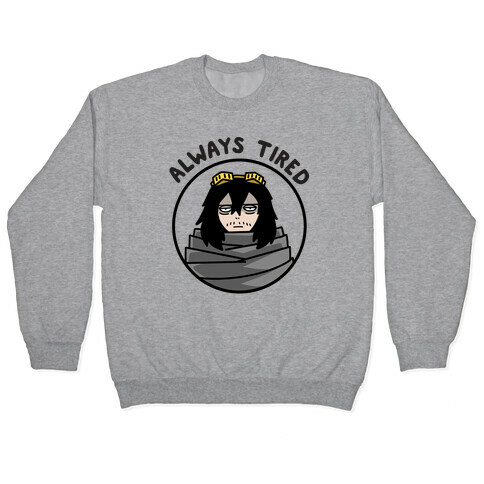 Always Tired - Eraserhead (Shota Aizawa) Pullover