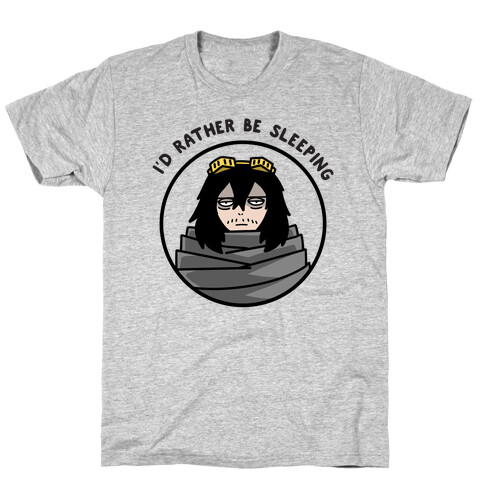 I'd Rather Be Sleeping - Eraserhead (Shota Aizawa) T-Shirt