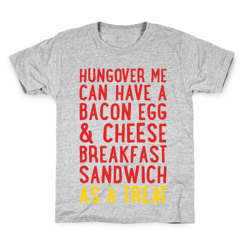 Hungover Me Can Have A Bacon Egg & Cheese Breakfast Sandwich As A Treat Kids T-Shirt