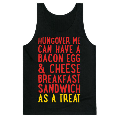 Hungover Me Can Have A Bacon Egg & Cheese Breakfast Sandwich As A Treat White Print Tank Top
